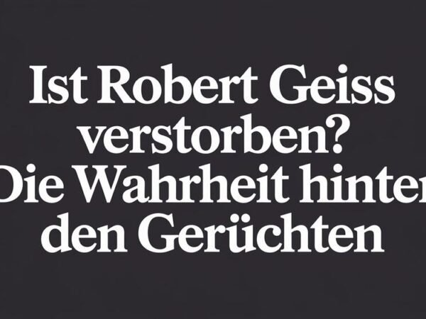 Ist Robert Geiss Verstorben Die Wahrheit Hinter Den Gerüchten