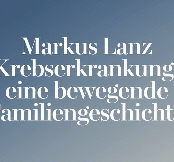 Markus Lanz Krebserkrankung Eine Bewegende Familiengeschichte